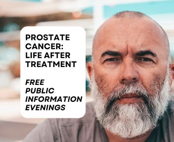 Prostate Cancer Life After Treatment: Information Evenings